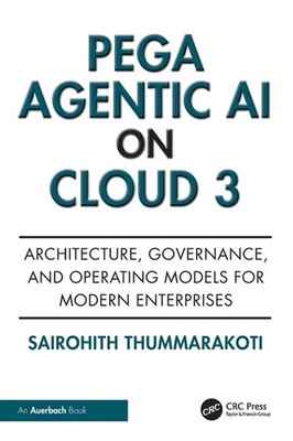 Pega Agentic AI on Cloud 3: Architecture, Governance, and Operating Mo Paperback