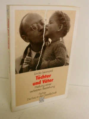 Töchter und Väter. Heilung einer verletzten Beziehung Linda, Leonard und Schaup