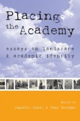Placing the Academy: Essays on Landscape, Work, and Identity