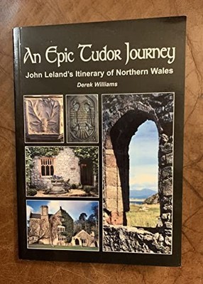 Epic Tudor Journey, An ? John Lelan..., Williams, Derek