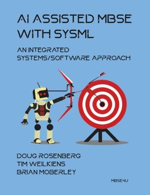 AI ASSISTED MBSE WITH SYSML: AN INTEGRATED SYSTEMS/SOFTWARE APPRO... Brian Mober