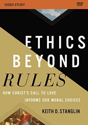 Ethics Beyond Rules Video Study : How Christ's Call to Love Informs Our Moral...