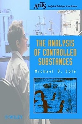 The Analysis of Controlled Substances (Analytical Techniques in 