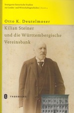 Buch: Kilian Steiner und die Württembergische Vereinsbank,  Deutelmoser, 2004