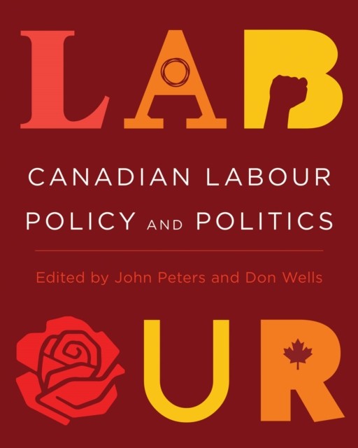 Canadian Labour Policy and Politics by John Peters PAPERBACK 9780774866057