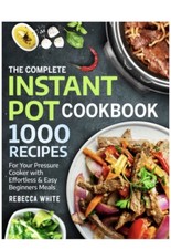 The Complete Instant Pot Cookbook - (READ)