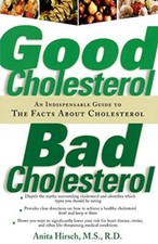 Good Cholesterol, Bad Cholesterol: An Indispensable Guide to the