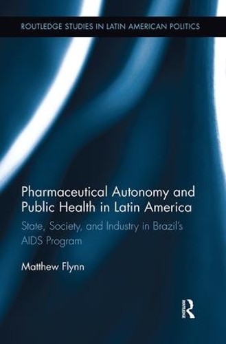 Pharmaceutical Autonomy and Public Health in Latin America - 9781138314351