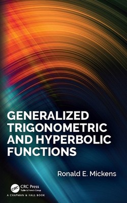 Generalized Trigonometric and Hyperbolic Functions by Ronald E. Mickens (English