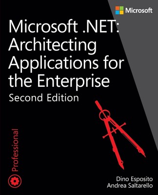 Microsoft .NET - Architecting Applications for the Enterprise (Developer Ref...