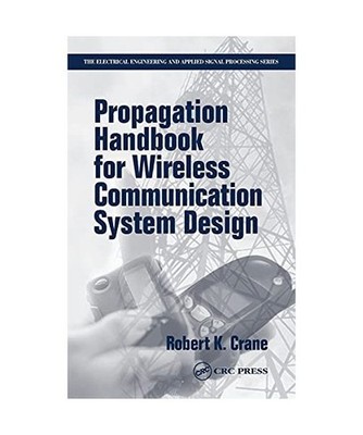 Propagation Handbook for Wireless Communication System Design, Robert K. Crane, 