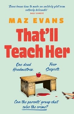 That'll Teach Her: One dead headmistress. Four suspects. Only the parents  chat