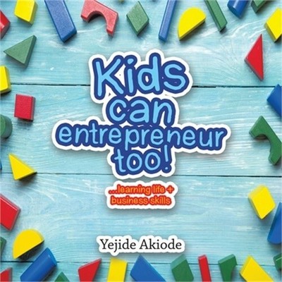 Kids Can Entrepreneur Too!: ...Learning Life + Business Skills and Tricks (Paper