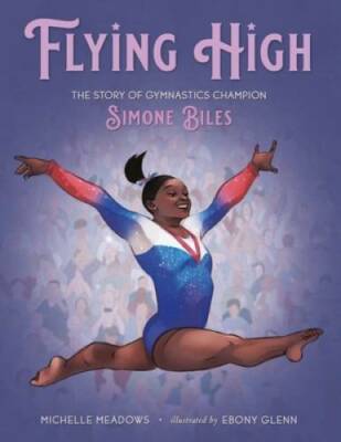 Flying High: The Story of Gymnastics Champion Simone Biles (Who Did It  - GOOD