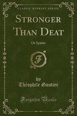 Stronger Than Deat, Gautier, Theophile, Taschenbuch