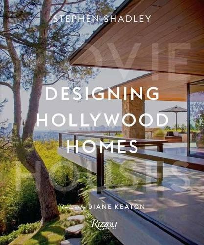 Designing Hollywood Homes by Stephen Shadley, Diane Keaton - 9780847866595