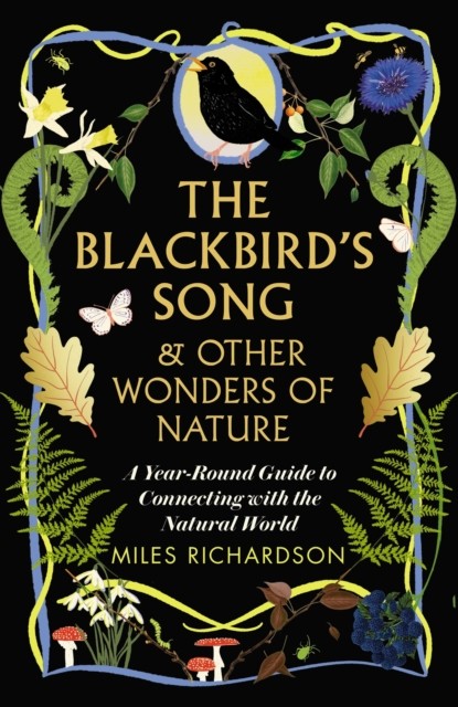 Blackbird's Song & Other Wonders of Nature by Miles Richardson (Hardback Book)