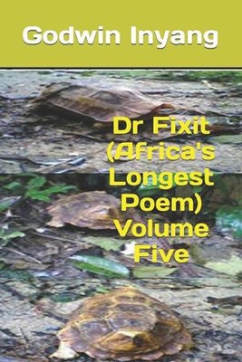Dr Fixit (Africa's Longest Poem) Volume Five by Godwin Inyang (English) Paperbac