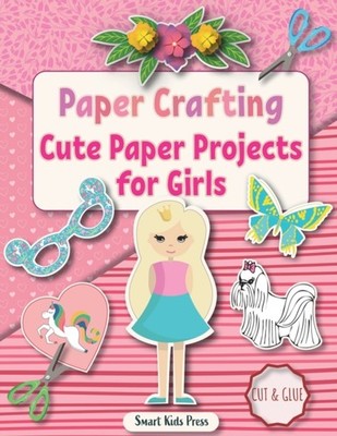 Perelmuter - Paper Crafting  Cute Paper Projects for Girls age 8-12 -  - X555z