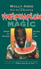 Watermelon Magic: Seeds Of Wisdom, Slices Of Life by Wally Amos (English) Paperb