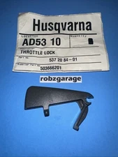 OEM HUSQVARNA THROTTLE LOCK 537208401 565 570 XP 572 XP 572XPG 575 XP 576 XP B74