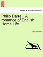 Philip Darrell. a Romance of English Home Life. by Albert Rowcroft (English) Pap