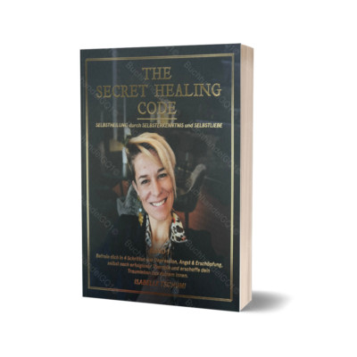The Secret Healing Code   Selbstheilung durch Selbstliebe Buch Isabelle Tschumi