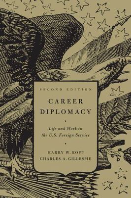Career Diplomacy: Life and Work in the US F- 1589017404, paperback, Harry W Kopp