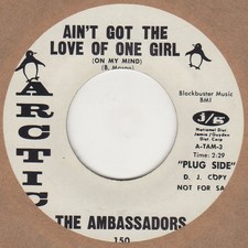 Ambassadors Ain't Got The Love Of One Girl Arctic Demo 150 Soul Northern Motown