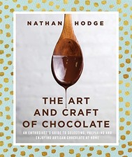 The Art and Craft of Chocolate: An enthusiast’s guide to selecti