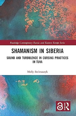 Shamanism in Siberia : Sound and Turbulence in Cursing  -  NEW Mally Stelmaszy 2