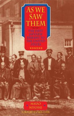 As We Saw Them: The First Japanese Embassy to the United States by Miyoshi, Mas
