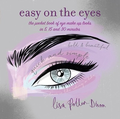 Easy on the Eyes: The Pocket Book of Eye Make-Up  by Lisa Potter-Dixon PAPERBACK