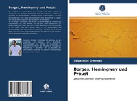 Borges, Hemingway Und Proust Zwischen Literatur Und Psychoanalyse Grendas Buch