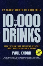 10,000 Drinks: How to Turn Your Basement - Hardcover, by Knorr Paul - Acceptable
