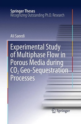 Ali Saeedi | Experimental Study of Multiphase Flow in Porous Media during CO2...