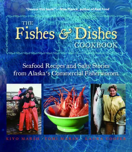 The Fishes & Dishes Cookbook: Seafood Recipes and Salty Stories from Alas - GOOD