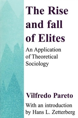 The Rise and Fall of Elites Application of Theoretical Sociology Vilfredo Pareto