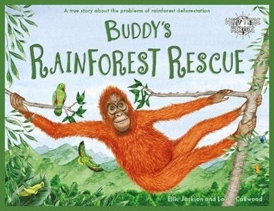 Buddy's Rainforest Rescue: a True Story about Deforesta -  NEW Ellie Jackson 201