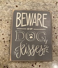  Beware Of dog Kisses  Cute Wooden Sign. Home Decor To Hang Or Sit On A Shelf.