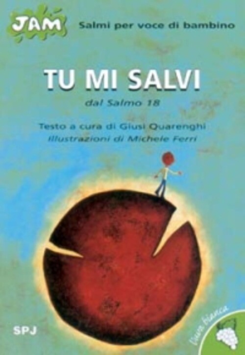 TU MI SALVI. SALMO PER VOCE DI BAMBINO. DAL SALMO 18 QUARENGHI GIUSI