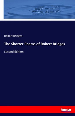 Robert Bridges | The Shorter Poems of Robert Bridges | Taschenbuch | Englisch