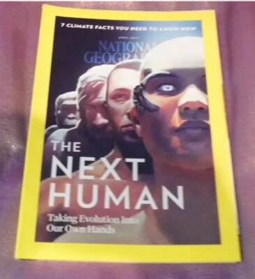 NATIONAL GEOGRAPHIC Magazine April 2017 The NEXT HUMAN Evolution into our Hands