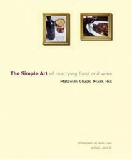 The Simple Art of Marrying Food and Wine by Malcolm Gluck;  Mark Hix