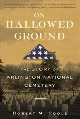 On Hallowed Ground: The Story of Arlington National Cemetery - VERY GOOD