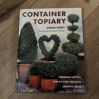 Container Topiary-Susan Berry, Steven Wooster + Quick and Easy Topiary as in pic