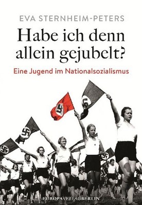 Habe ich denn allein gejubelt?: Eine Jugend im Nationalsozialismus: Eine Jugend 