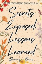 Secrets Exposed, Lessons Learned by Dominique Davis Paperback Book