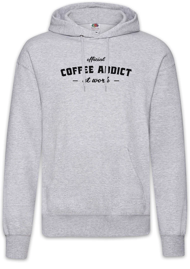 Coffee Addicted II Hoodie Pullover Caffeina Caffeine Love Office Worker Fun