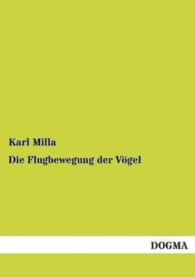 Die Flugbewegung der Vgel by Karl Milla (German) Paperback Book
